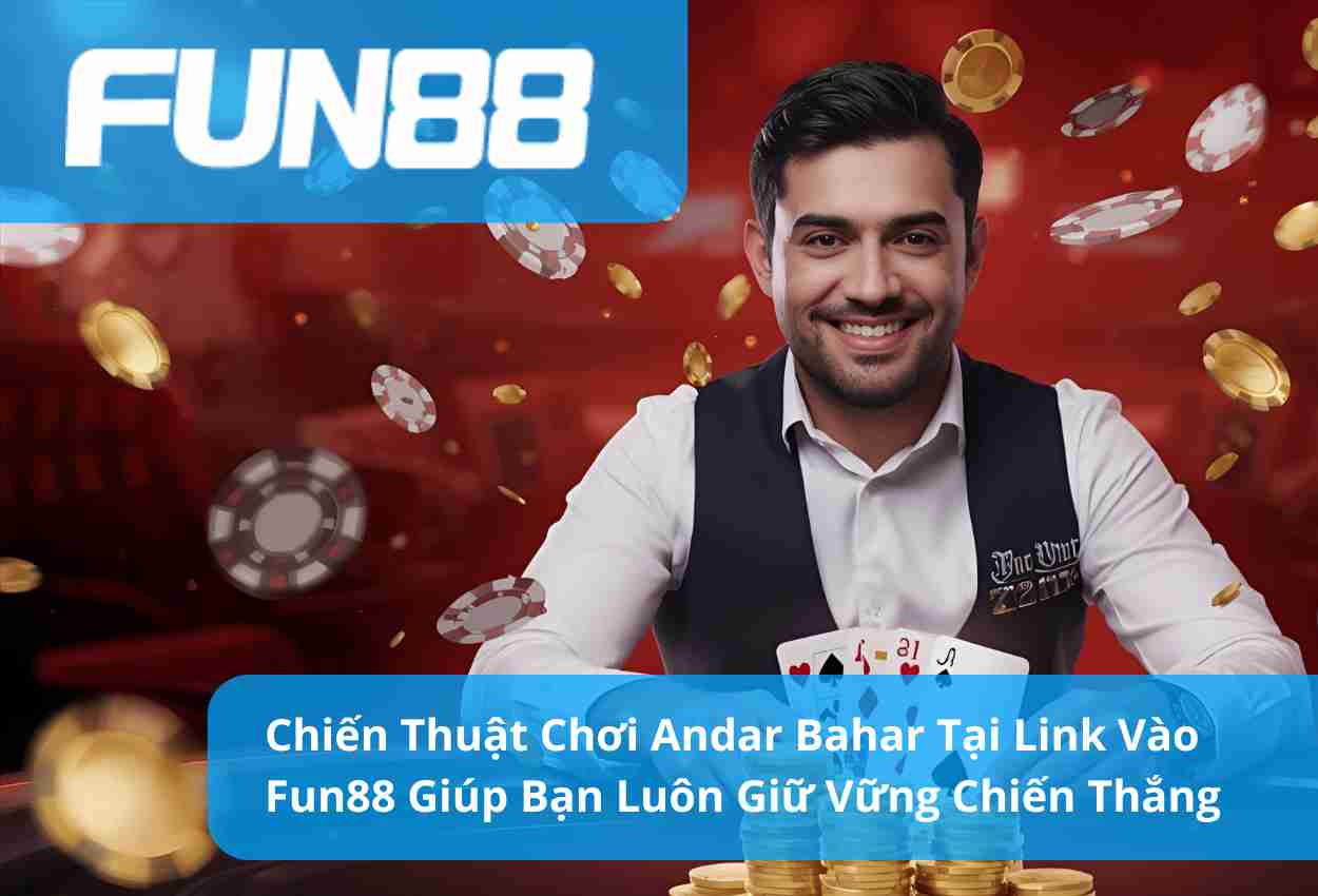 Read more about the article Chiến Thuật Chơi Andar Bahar Tại Link Vào Fun88 Giúp Bạn Luôn Giữ Vững Chiến Thắng
